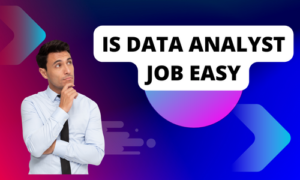 Read more about the article Is data analyst job easy?
