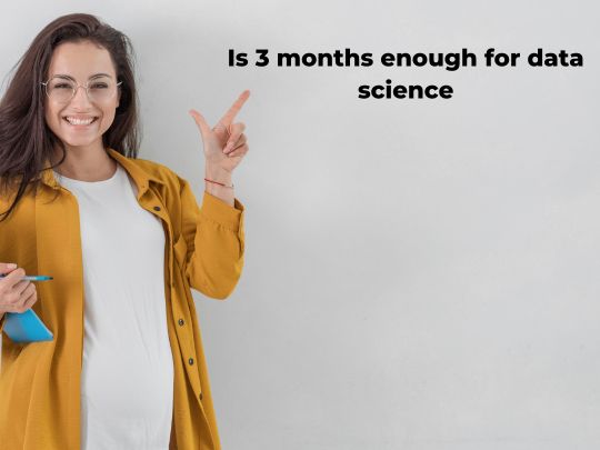 You are currently viewing Is 3 months enough for data science