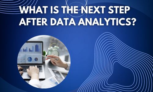 Read more about the article What is the next step after data analytics?