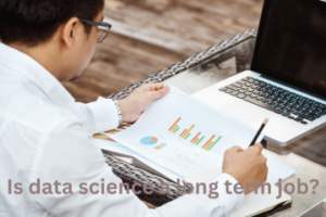 Read more about the article Is data science a long term job?