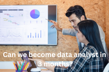 You are currently viewing Can we become data analyst in 3 months?