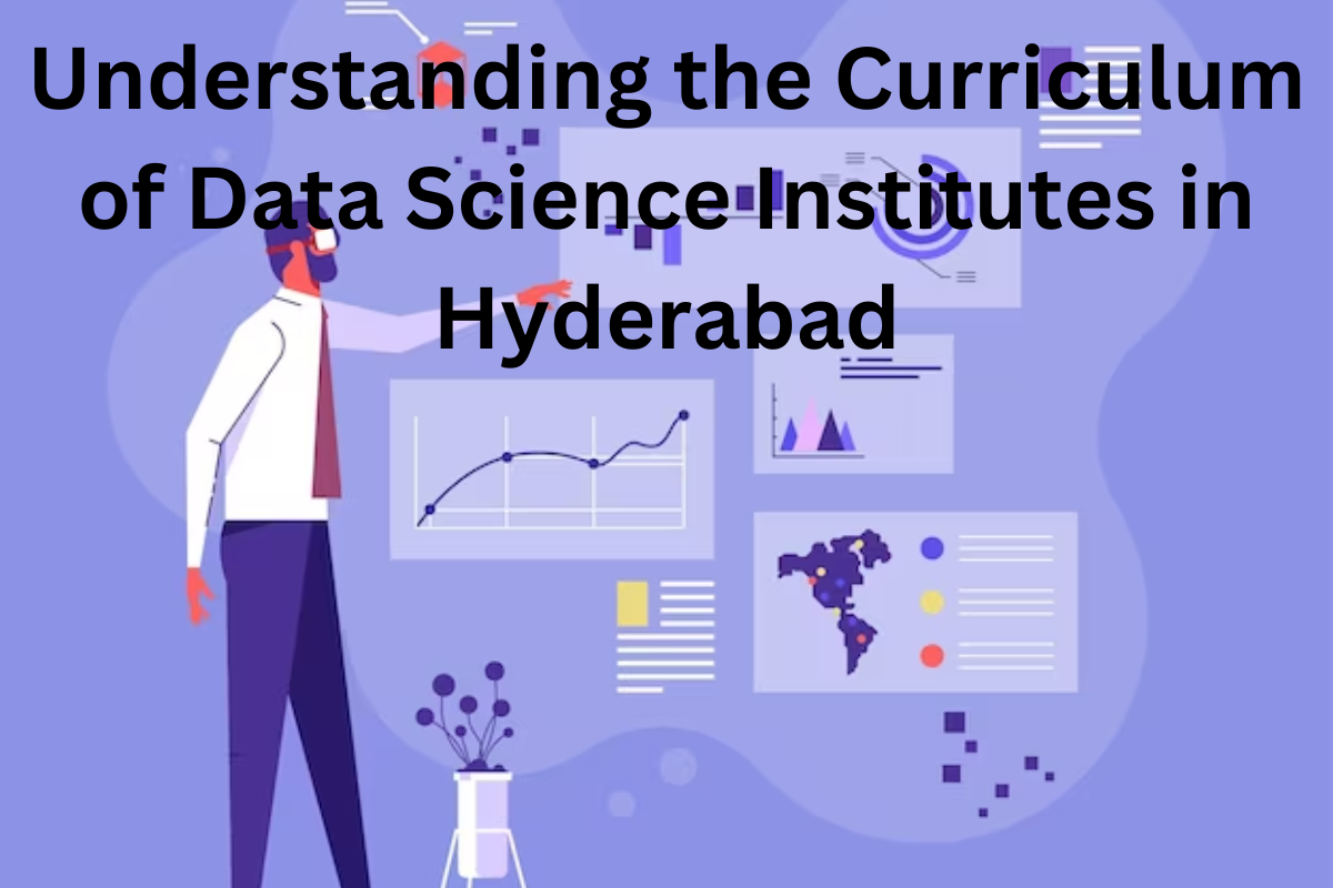 You are currently viewing Understanding the Curriculum of Data Science Institutes in Hyderabad