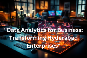 Read more about the article Data Analytics for Business: Transforming Hyderabad Enterprises
