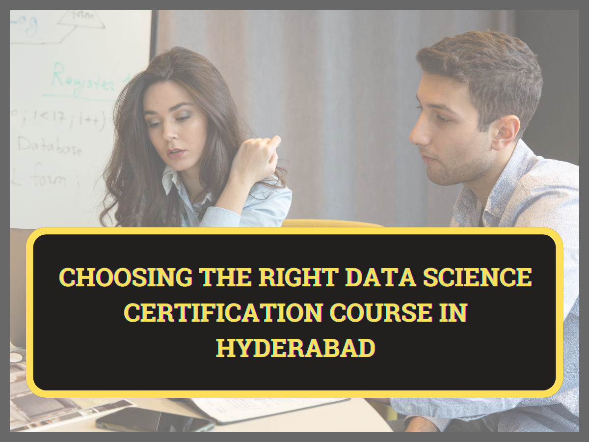 Read more about the article Choosing the Right Data Science Certification Course in Hyderabad